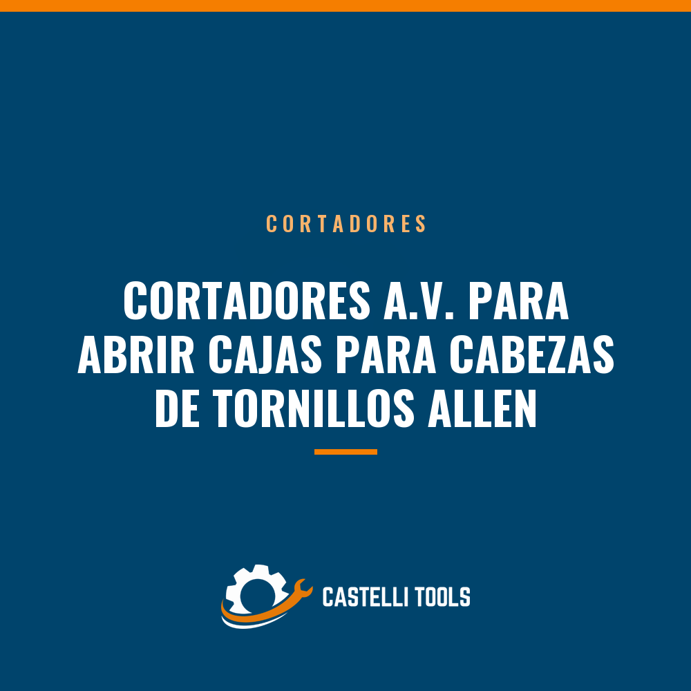 CORTADORES A.V. PARA ABRIR CAJAS PARA CABEZAS DE TORNILLOS ALLEN
