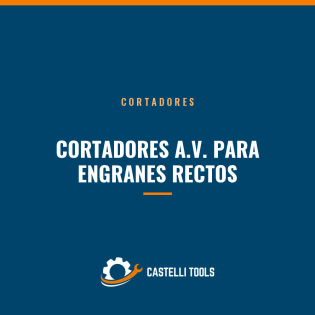 CORTADORES A.V. PARA ENGRANES RECTOS