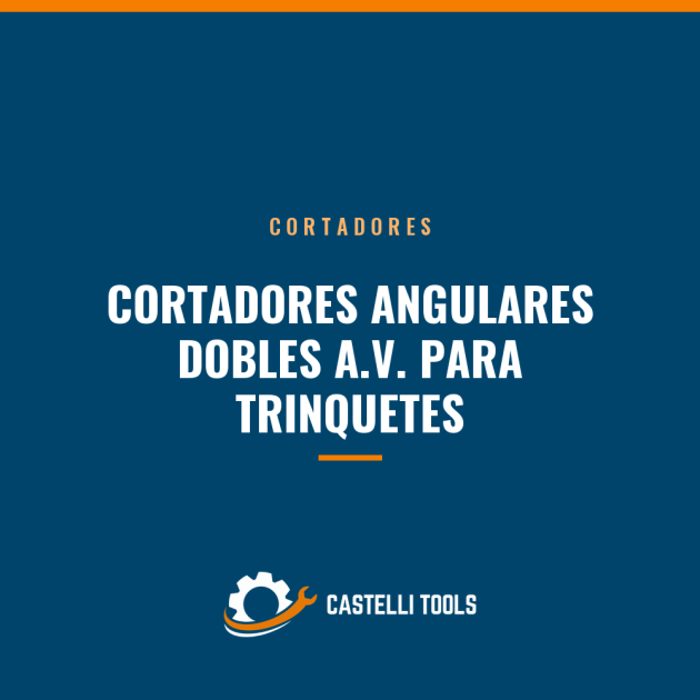CORTADORES ANGULARES DOBLES A.V. PARA TRINQUETES