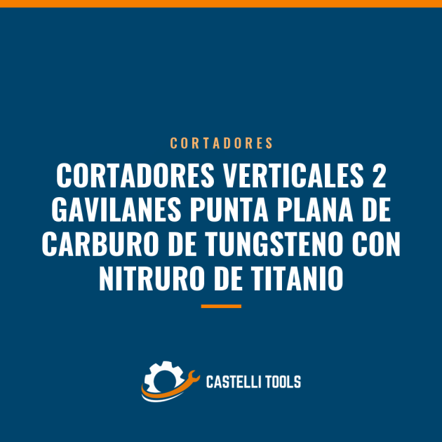 CORTADORES VERTICALES 2 GAVILANES PUNTA PLANA DE CARBURO DE TUNGSTENO CON NITRURO DE TITANIO