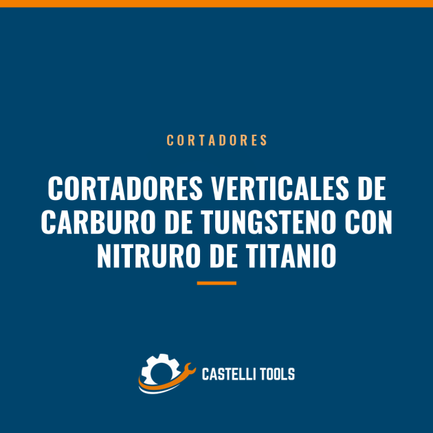 CORTADORES VERTICALES DE CARBURO DE TUNGSTENO CON NITRURO DE TITANIO