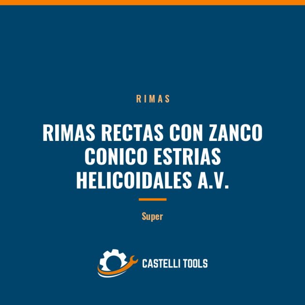 RIMAS RECTAS CON ZANCO CONICO ESTRIAS HELICOIDALES A.V.